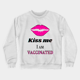 Kiss me, I am vaccinated in black and pink text Crewneck Sweatshirt